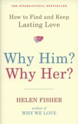 Why Him? Why Her? : How to Find and Keep Lasting Love