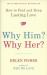 Why Him? Why Her? : How to Find and Keep Lasting Love