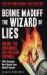 Bernie Madoff, the Wizard of Lies : Inside the Infamous $65 Billion Swindle