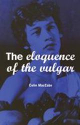 The Eloquence of the Vulgar : Language, Cinema and the Politics of Culture