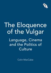 The Eloquence of the Vulgar : Language, Cinema and the Politics of Culture