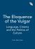 The Eloquence of the Vulgar : Language, Cinema and the Politics of Culture