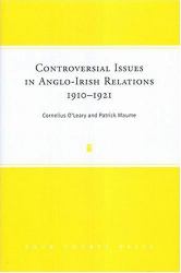 The Changing Question : Controversial Issues in Anglo-Irish Relations, 1910-21