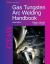 Gas Tungsten Arc Welding Handbook