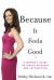 Because It Feels Good : A Woman's Guide to Sexual Pleasure and Satisfaction