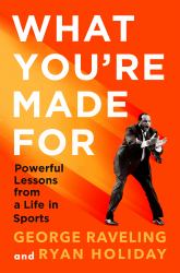 What You're Made For : Powerful Lessons from a Life in Sports