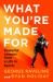 What You're Made For : Powerful Lessons from a Life in Sports