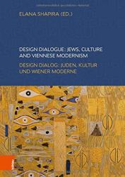 Design Dialogue: Jews, Culture and Viennese Modernism : Design Dialog: Juden, Kultur und Wiener Moderne