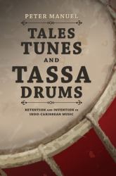 Tales, Tunes, and Tassa Drums : Retention and Invention into Indo-Caribbean Music