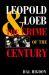 Leopold and Loeb : The Crime of the Century