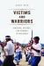 Victims and Warriors : Violence, History, and Memory in Amazonia