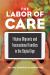 The Labor of Care : Filipina Migrants and Transnational Families in the Digital Age