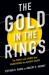 The Gold in the Rings : The People and Events That Transformed the Olympic Games