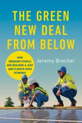 The Green New Deal from Below : How Ordinary People Are Building a Just and Climate-Safe Economy