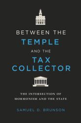 Between the Temple and the Tax Collector : The Intersection of Mormonism and the State