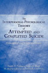 The Interpersonal-Psychological Theory of Attempted and Completed Suicide : Conceptual and Empirical Issues