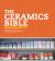 The Ceramics Bible : The Complete Guide to Materials and Techniques (Ceramics Book, Ceramics Tools Book, Ceramics Kit Book)