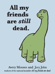 All My Friends Are Still Dead : (Funny Books, Children's Book for Adults, Interesting Finds)