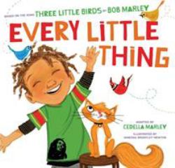 Every Little Thing : Based on the Song 'Three Little Birds' by Bob Marley