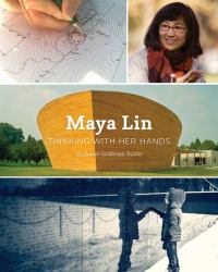 Maya Lin : Thinking with Her Hands (Middle Grade Nonfiction Books, History Books for Kids, Women Empowerment Stories for Kids)