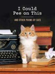 I Could Pee on This : And Other Poems by Cats