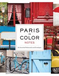 Paris in Color Notes : 20 Assorted Notecards and Envelopes