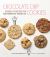 Chocolate Chip Cookies : Dozens of Recipes for Reinterpreted Favorites