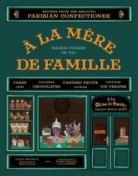 A la Mere de Famille : Recipes from the Beloved Parisian Confectioner