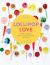 Lollipop Love : Sweet Indulgence with Chocolate, Caramel, and Sugar