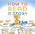 How to Read a Story