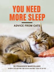 You Need More Sleep : Advice from Cats