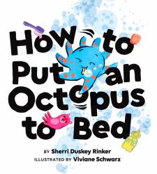 How to Put an Octopus to Bed : (Going to Bed Book, Read-Aloud Bedtime Book for Kids)