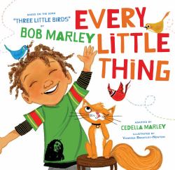 Every Little Thing : Based on the Song Three Little Birds by Bob Marley