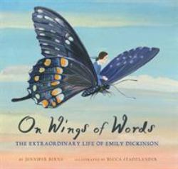 On Wings of Words : The Extraordinary Life of Emily Dickinson (Emily Dickinson for Kids, Biography of Female Poet for Kids)