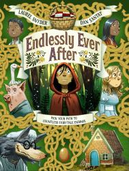 Endlessly Ever After : Pick YOUR Path to Countless Fairy Tale Endings!