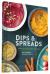 Dips and Spreads : 46 Gorgeous and Good-For-You Recipes