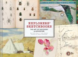 Explorers' Sketchbooks : The Art of Discovery and Adventure (Artist Sketchbook, Drawing Book for Adults and Kids, Exploration Sketchbook)