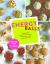 Energy Balls : Improve Your Physical Performance, Mental Focus, Sleep, Mood, and More! (Protein Bars, Easy Energy Bars, Bars for Vegans)