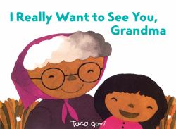 I Really Want to See You, Grandma : (Books for Grandparents, Gifts for Grandkids, Taro Gomi Book)