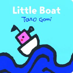 Little Boat : (Taro Gomi Kids Book, Board Book for Toddlers, Children's Boat Book)