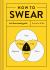 How to Swear : An Illustrated Guide