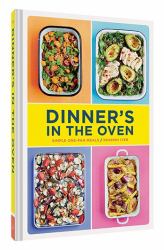 Dinner's in the Oven : Simple One-Pan Meals (Easy Cookbooks, Recipes for Beginners, Gifts for Recent Grads)