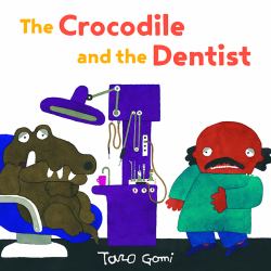 The Crocodile and the Dentist : (Illustrated Book for Children and Adults, Humor, Coping with Anxiety)