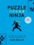 Puzzle Ninja : Pit Your Wits Against the Japanese Puzzle Masters (Japanese Puzzles, Sudoku Book)