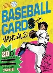 Baseball Card Vandals : Over 200 Decent Jokes on Worthless Cards!