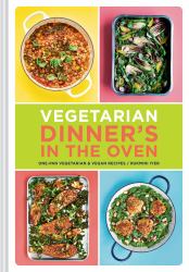 Vegetarian Dinner's in the Oven : One-Pan Vegetarian and Vegan Recipes (Vegetarian and Vegan Cookbook, Housewarming Gift)