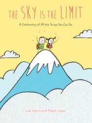 The Sky Is the Limit : A Celebration of All the Things You Can Do (Graduation Book for Kids, Preschool Graduation Gift, Toddler Book)