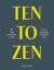 Ten to Zen : Ten Minutes a Day to a Calmer, Happier You (Meditation Book, Holiday Gift Book, Stress Management Mindfulness Book)