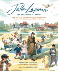 Jella Lepman and Her Library of Dreams : The Woman Who Rescued a Generation of Children and Founded the World's Largest Children's Library