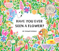 Have You Ever Seen a Flower?